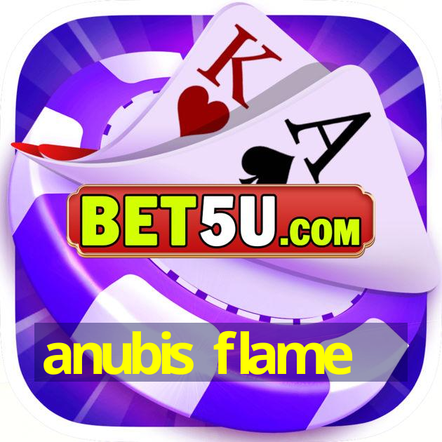 anubis flame