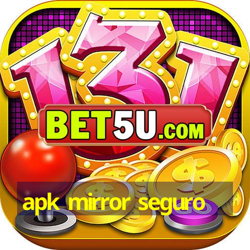 apk mirror seguro