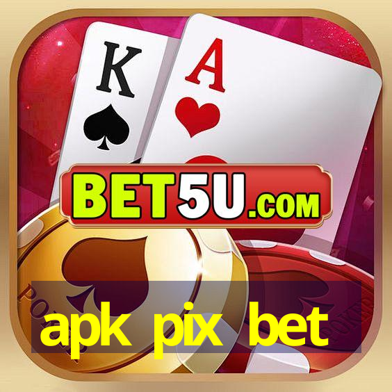 apk pix bet