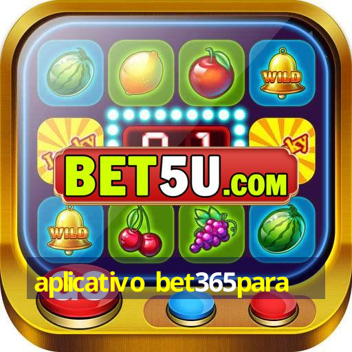 aplicativo bet365para