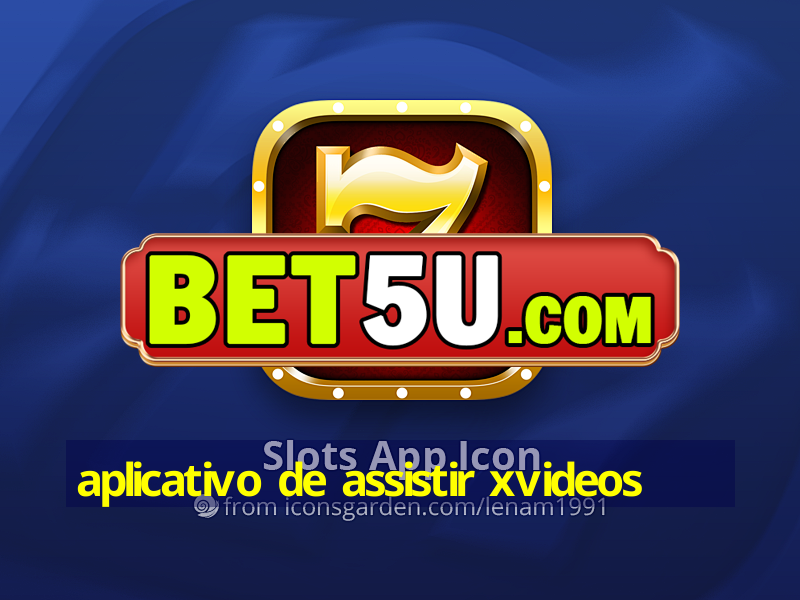 aplicativo de assistir xvideos