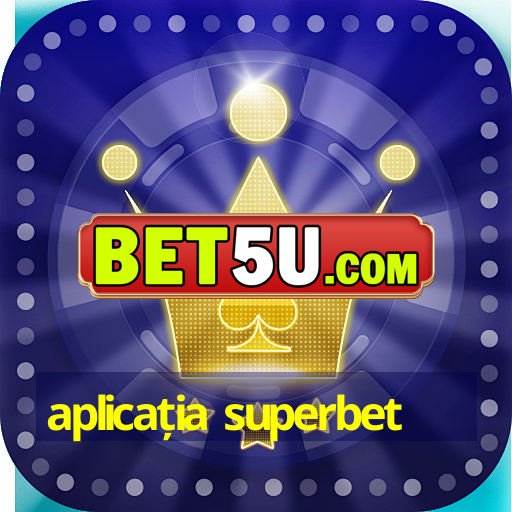 aplicația superbet