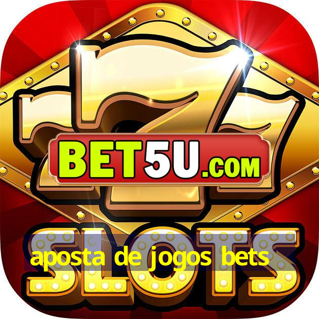 aposta de jogos bets