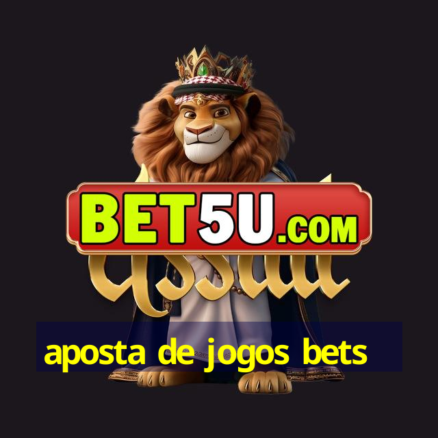 aposta de jogos bets