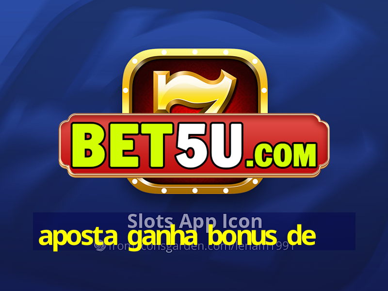 aposta ganha bonus de