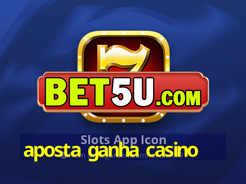 aposta ganha casino