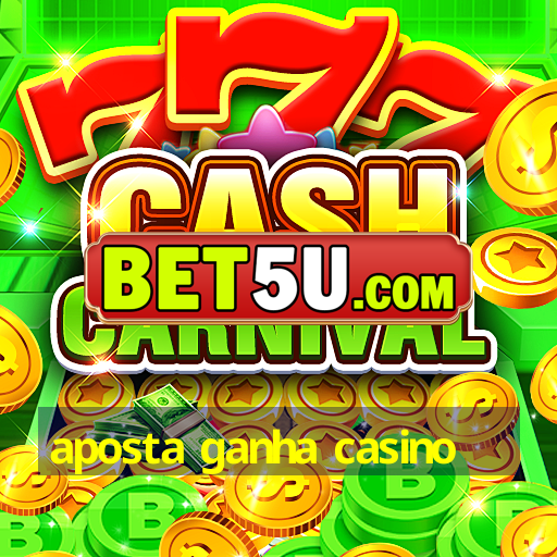 aposta ganha casino