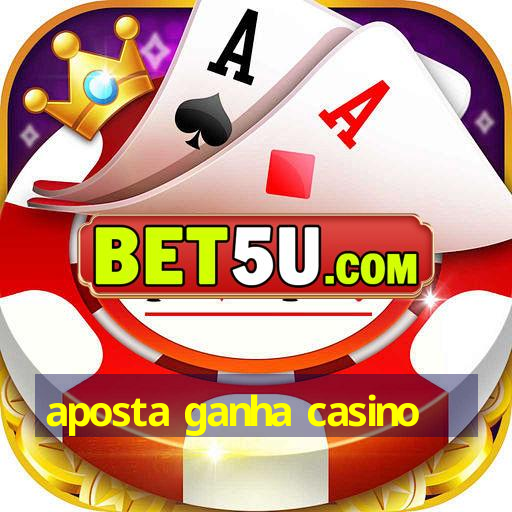 aposta ganha casino