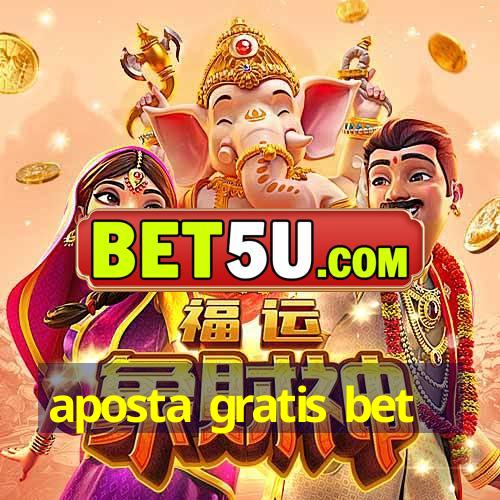 aposta gratis bet