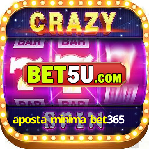 aposta minima bet365