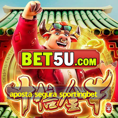 aposta segura sportingbet