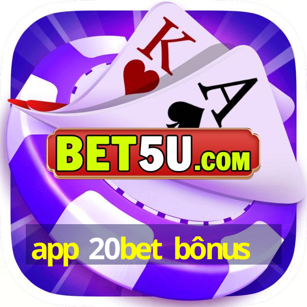 app 20bet bônus