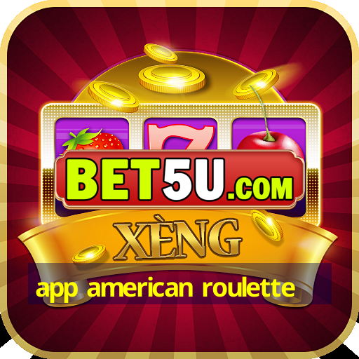 app american roulette