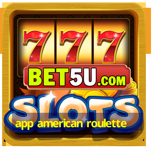 app american roulette