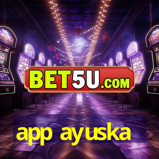 app ayuska