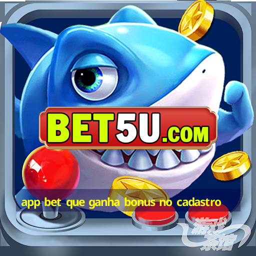 app bet que ganha bonus no cadastro