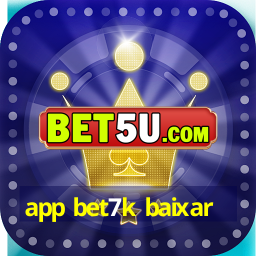 app bet7k baixar