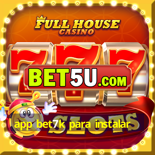 app bet7k para instalar