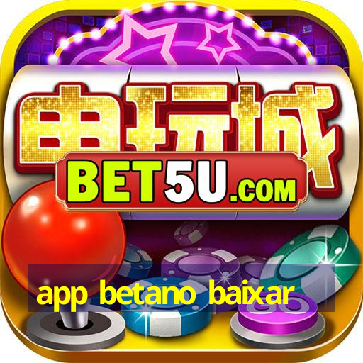 app betano baixar