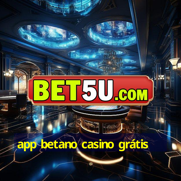 app betano casino grátis