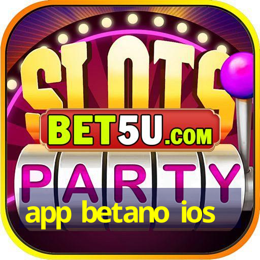 app betano ios