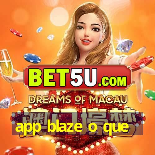 app blaze o que