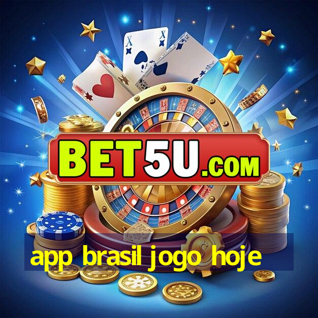 app brasil jogo hoje