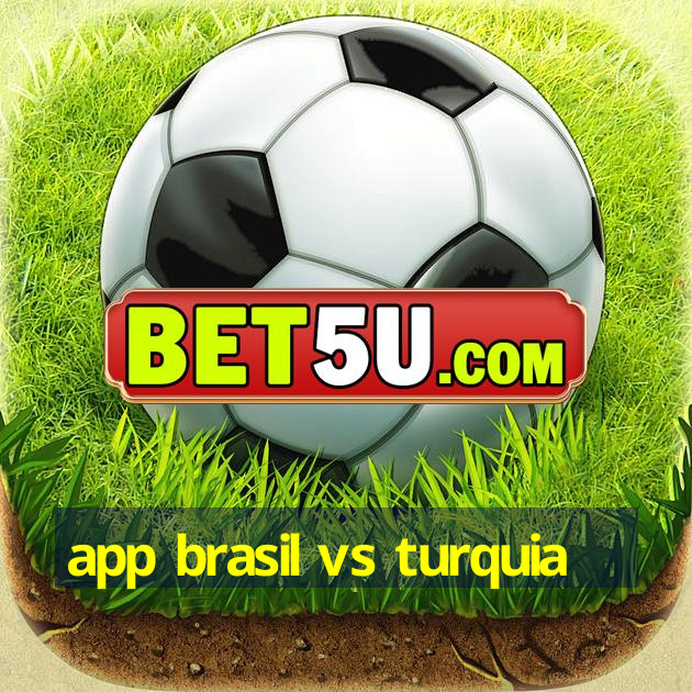 app brasil vs turquia