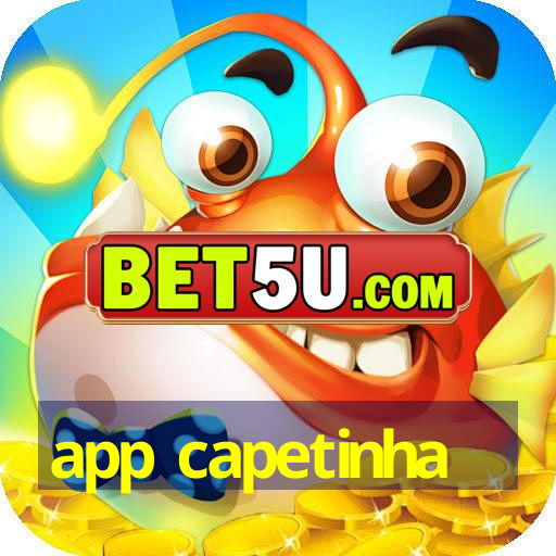 app capetinha