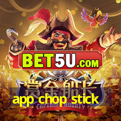 app chop stick