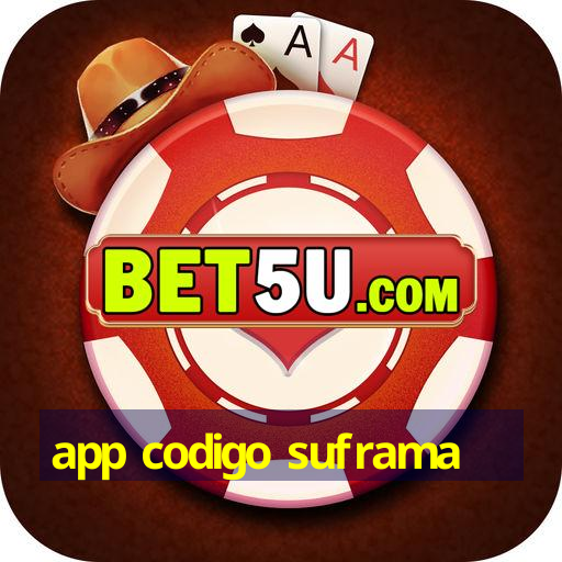 app codigo suframa