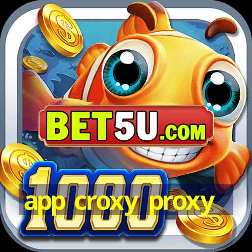 app croxy proxy