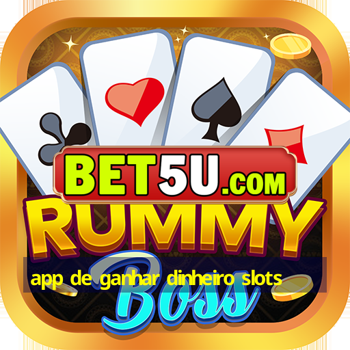 app de ganhar dinheiro slots