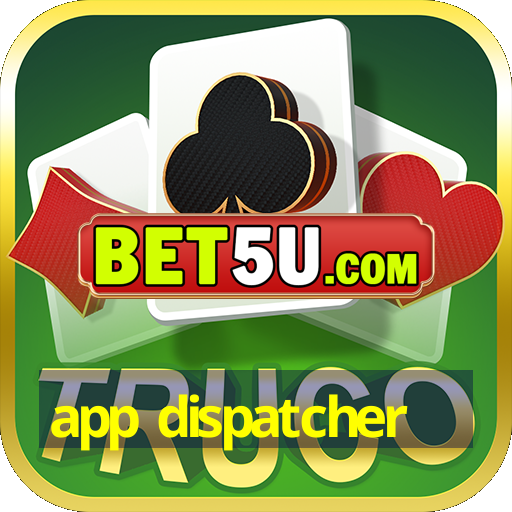 app dispatcher