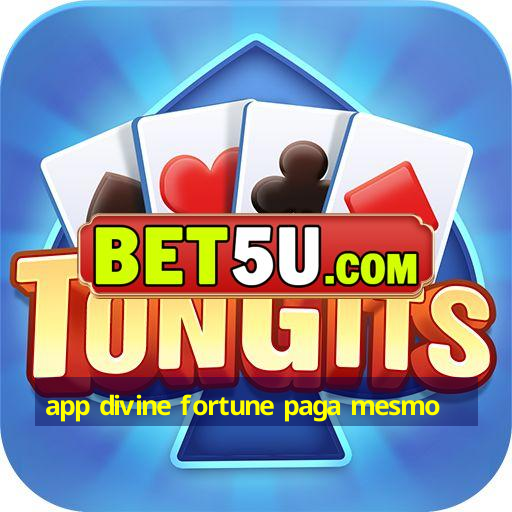 app divine fortune paga mesmo