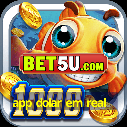 app dolar em real