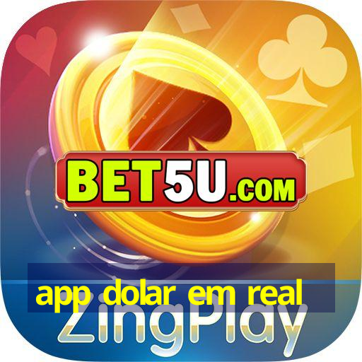 app dolar em real