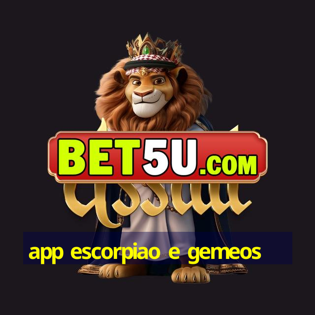 app escorpiao e gemeos