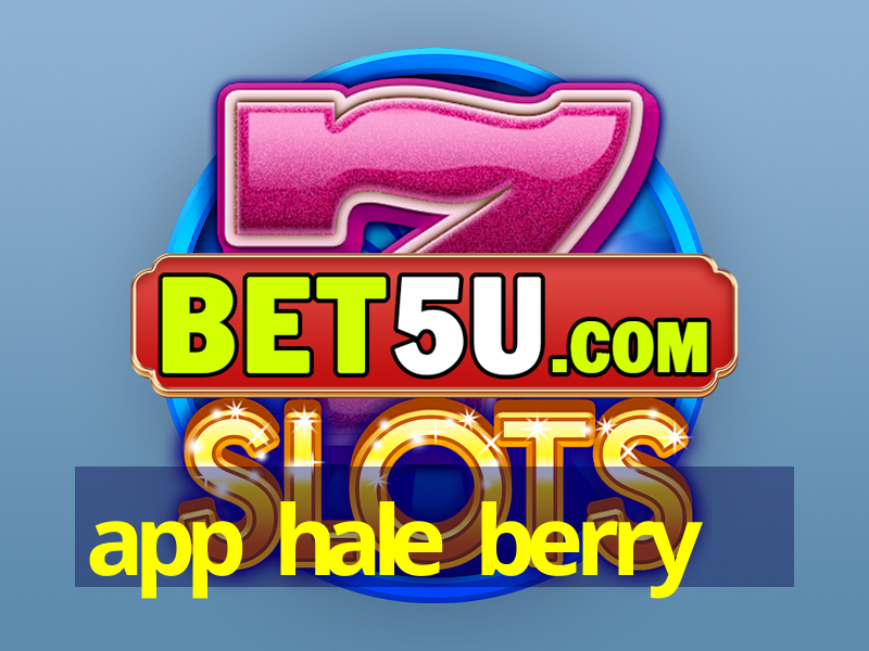 app hale berry