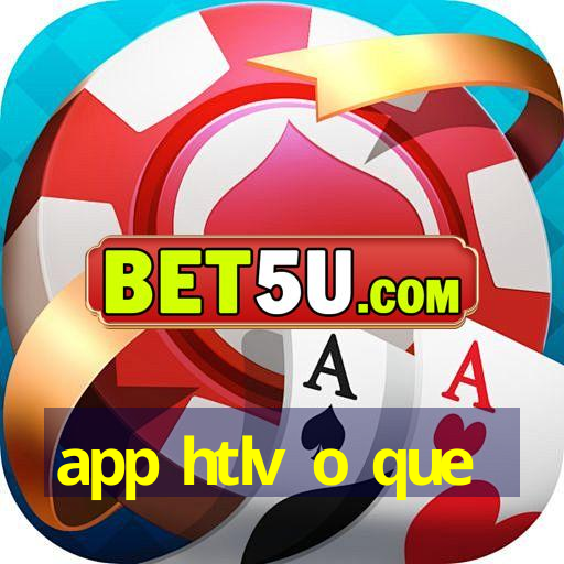 app htlv o que