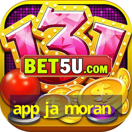 app ja moran