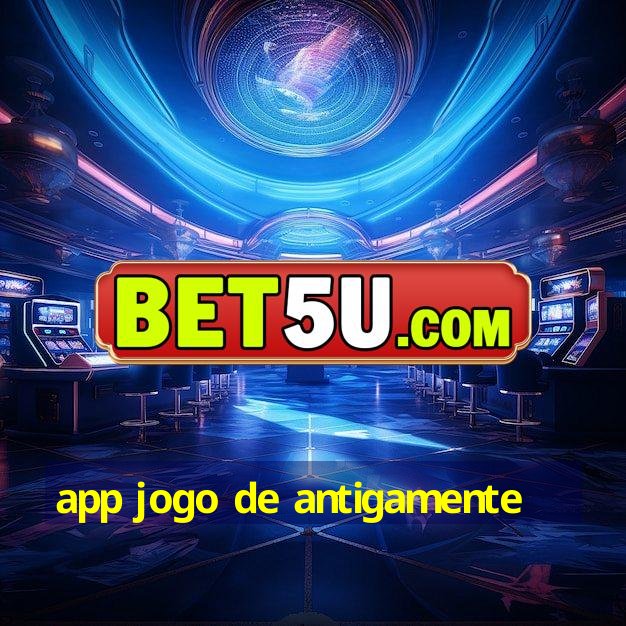 app jogo de antigamente