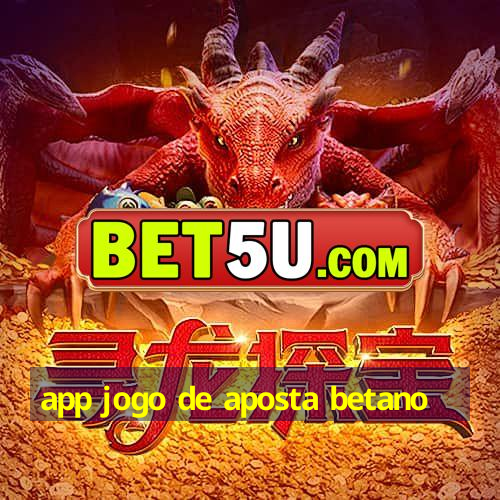 app jogo de aposta betano