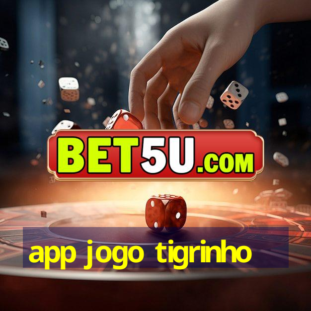 app jogo tigrinho