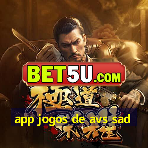 app jogos de avs sad