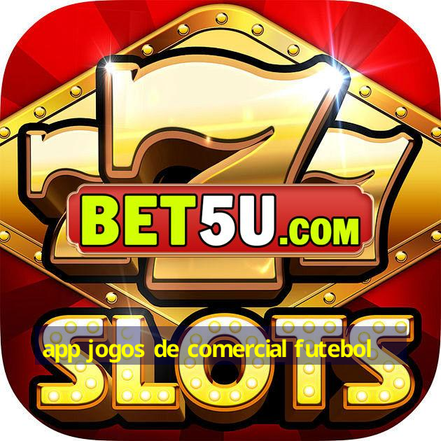 app jogos de comercial futebol