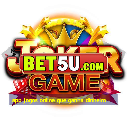 app jogos online que ganha dinheiro