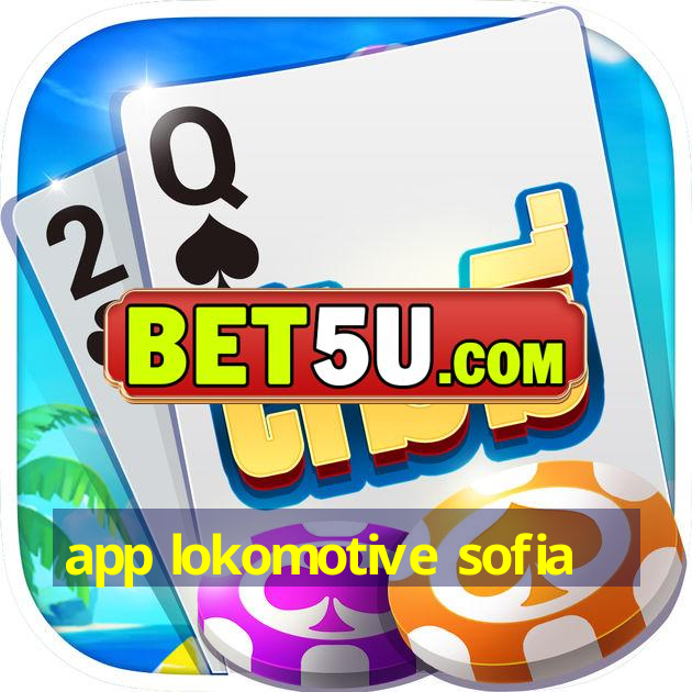 app lokomotive sofia