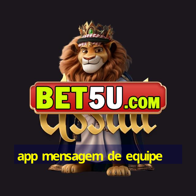 app mensagem de equipe