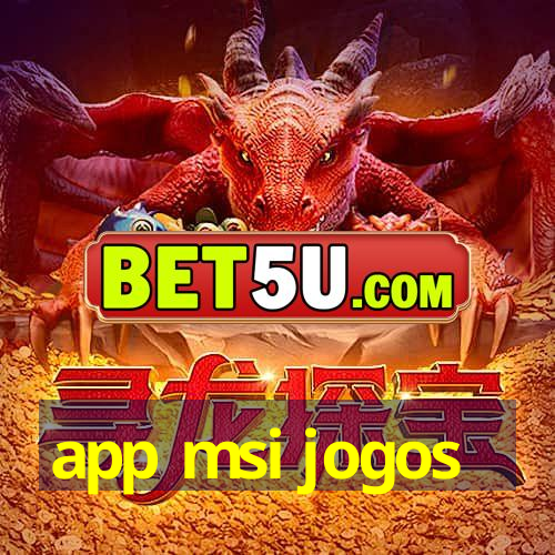 app msi jogos